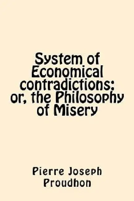Buy System of Economical contradictions (English, Pierre-Joseph Proudhon) Online at Best Price - BookBajar