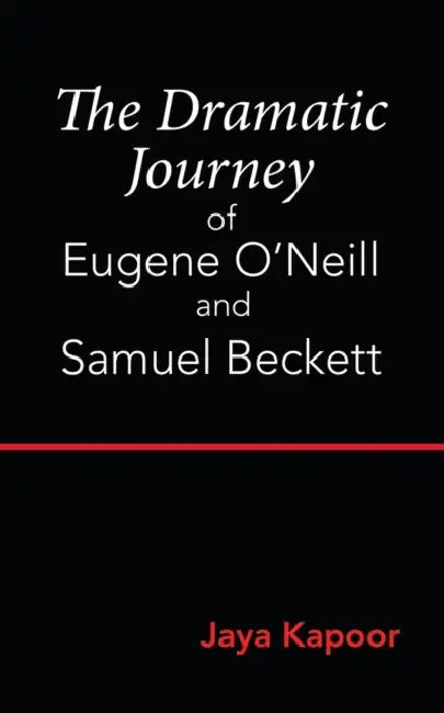 Buy The Dramatic Journey of Eugene O'Neill and Samuel Beckett (English, Jaya Kapoor) Online at Best Price - BookBajar