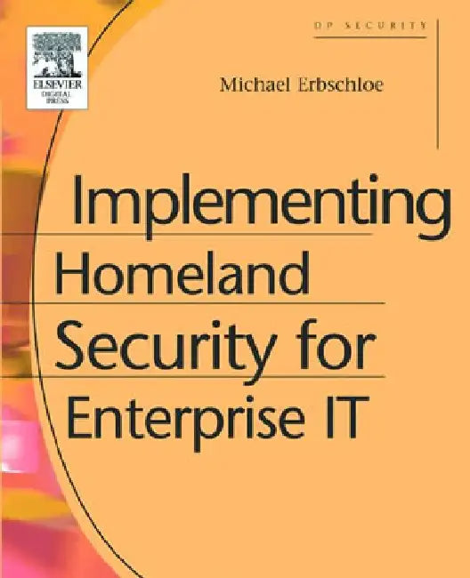 Buy Implementing Homeland Security for Enterprise It (English, Michael Erbschloe) Online at Best Price - BookBajar