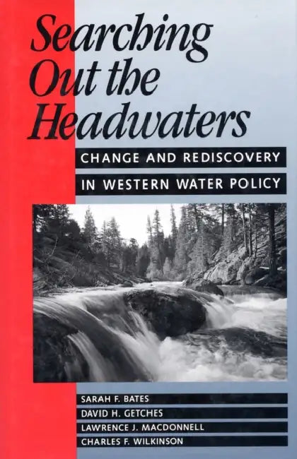 Buy Searching Out the Headwaters (English, Sarah F. Bates | David H. Getches | Lawrence MacDonnell) Online at Best Price - BookBajar