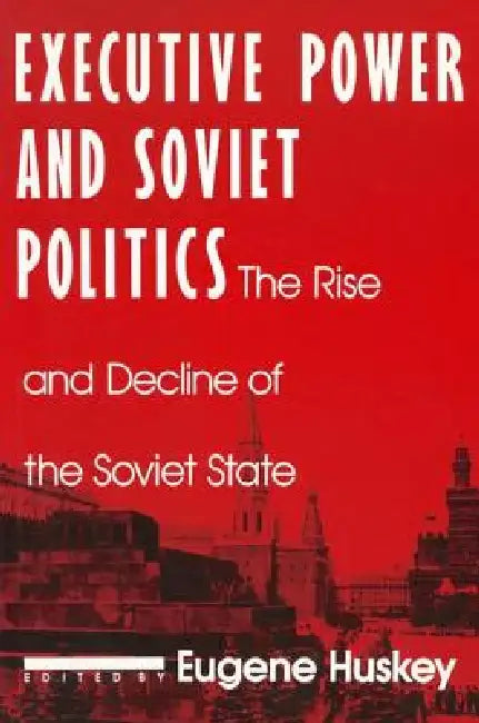 Buy Executive Power and Soviet Politics (English, Eugene Huskey) Online at Best Price - BookBajar