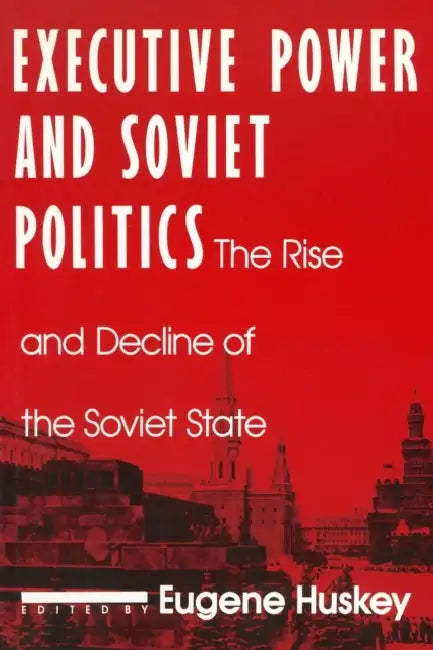 Buy Executive Power and Soviet Politics (English, Eugene Huskey) Online at Best Price - BookBajar
