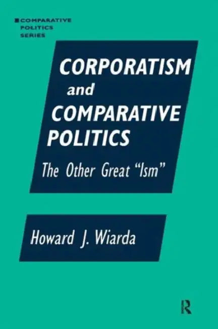 Buy Corporatism and Comparative Politics (English, Howard J. Wiarda) Online at Best Price - BookBajar