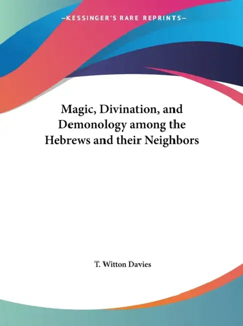Buy Magic, Divination, and Demonology among the Hebrews and their Neighbors (English, T. Witton Davies) Online at Best Price - BookBajar