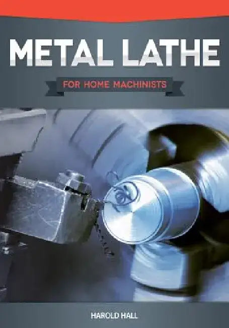 Buy Metal Lathe for Home Machinists (English, Harold Hall) Online at Best Price - BookBajar
