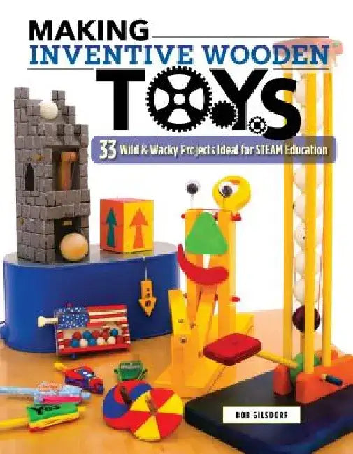 Buy Making Inventive Wooden Toys (English, Bob Gilsdorf) Online at Best Price - BookBajar