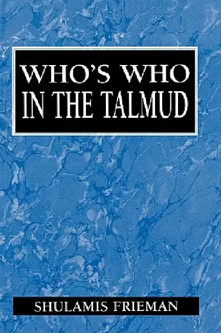 Buy Who's Who in the Talmud (English, Shulamis Frieman) Online at Best Price - BookBajar