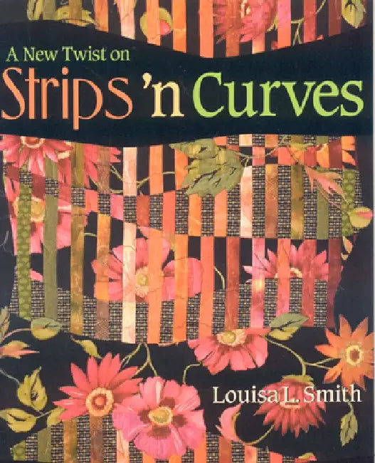 Buy A New Twist on Strips 'n Curves- Print on Demand Edition [With Patterns] (English, Louisa L. Smith) Online at Best Price - BookBajar