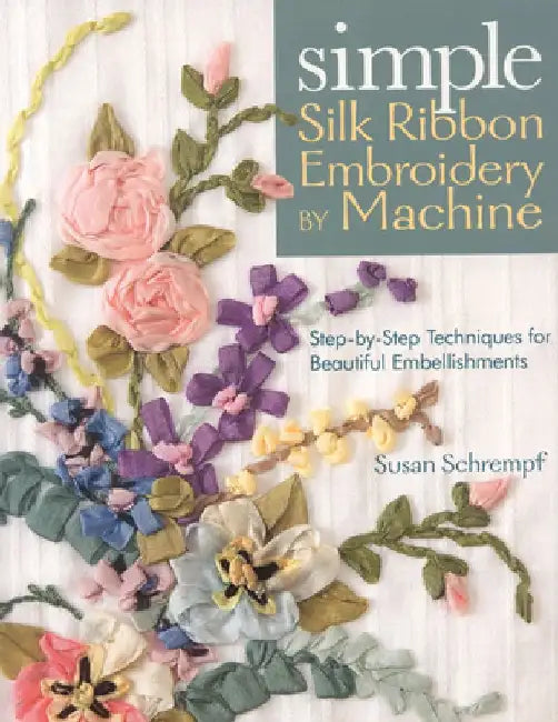 Buy Simple Silk Ribbon Embroidery by Machine (English, Susan Schrempf) Online at Best Price - BookBajar