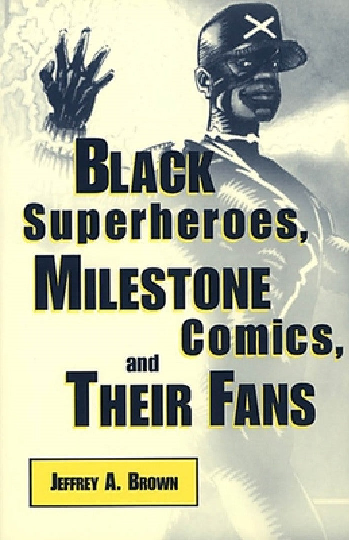 Buy Black Superheros, Milestone Comics, and Their Fans (English, Jeffrey A. Brown) Online at Best Price - BookBajar
