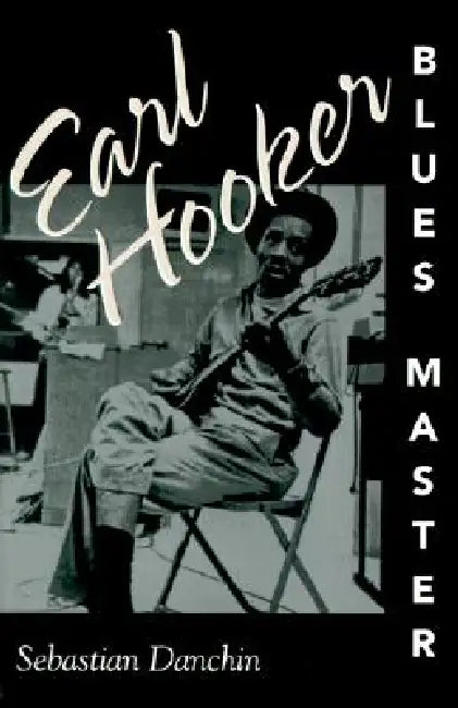 Buy Earl Hooker, Blues Master (English, Sebastian Danchin) Online at Best Price - BookBajar