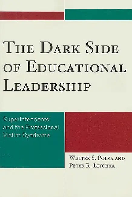 Buy Dark Side of Educational Leadership (English, Walter S. Polka | Peter R. Litchka) Online at Best Price - BookBajar