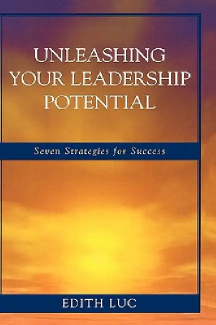 Buy Unleashing Your Leadership Potential (English, Edith Luc) Online at Best Price - BookBajar