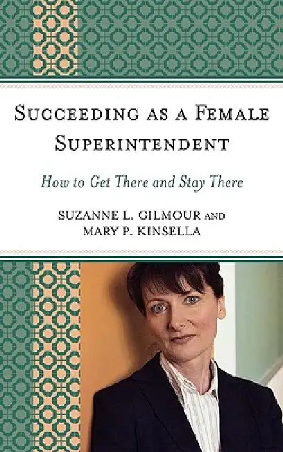 Buy Succeeding as a Female Superintendent (English, Suzanne L. Gilmour | Mary P. Kinsella) Online at Best Price - BookBajar