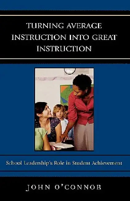 Buy Turning Average Instruction Into Great Instruction (English, John O'Connor) Online at Best Price - BookBajar