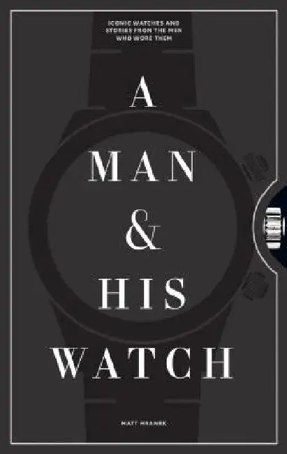 Buy A Man and His Watch (English, Matt Hranek) Online at Best Price - BookBajar