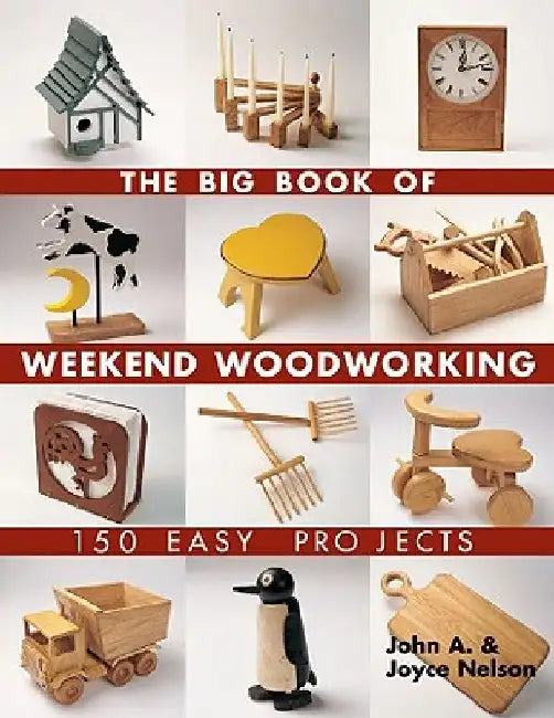 Buy The Big Book of Weekend Woodworking (English, John Nelson) Online at Best Price - BookBajar