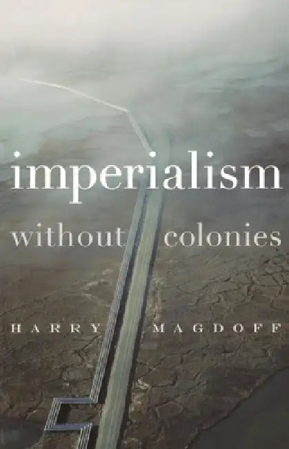 Buy Imperialism Without Colonies (English, Harry Magdoff | John Bellamy Foster) Online at Best Price - BookBajar
