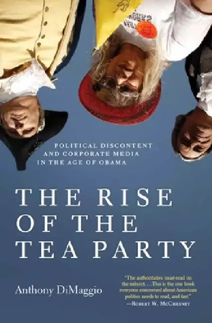 Buy The Rise of the Tea Party (English, Anthony Dimaggio) Online at Best Price - BookBajar