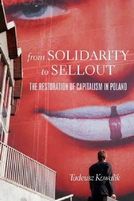 Buy From Solidarity to Sellout (English, Tadeusz Kowalik | Eliza Lewandowska) Online at Best Price - BookBajar