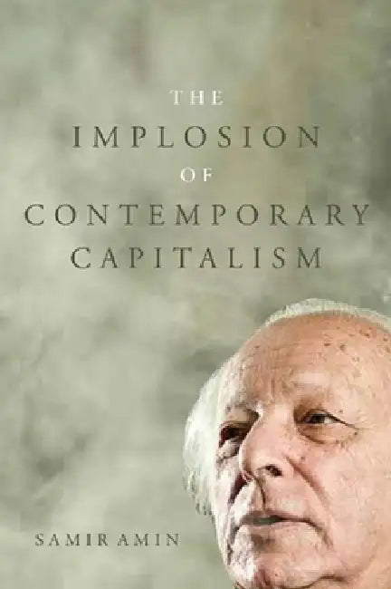 Buy The Implosion of Contemporary Capitalism (English, Samir Amin) Online at Best Price - BookBajar
