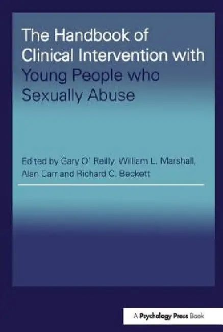 Buy The Handbook of Clinical Intervention with Young People who Sexually Abuse (English, Gary O'Reilly | William L. Marshall | Alan Carr) Online at Best Price - BookBajar