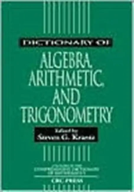 Buy Dictionary of Algebra, Arithmetic, and Trigonometry (English, Steven G. Krantz) Online at Best Price - BookBajar