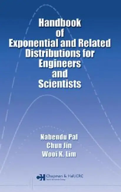Buy Handbook of Exponential and Related Distributions for Engineers and Scientists (English, Nabendu Pal | Chun Jin | Wooi K. Lim) Online at Best Price - BookBajar