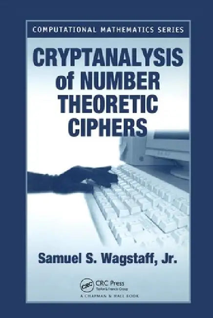 Buy Cryptanalysis of Number Theoretic Ciphers (English, Samuel S. Wagstaff Jr) Online at Best Price - BookBajar