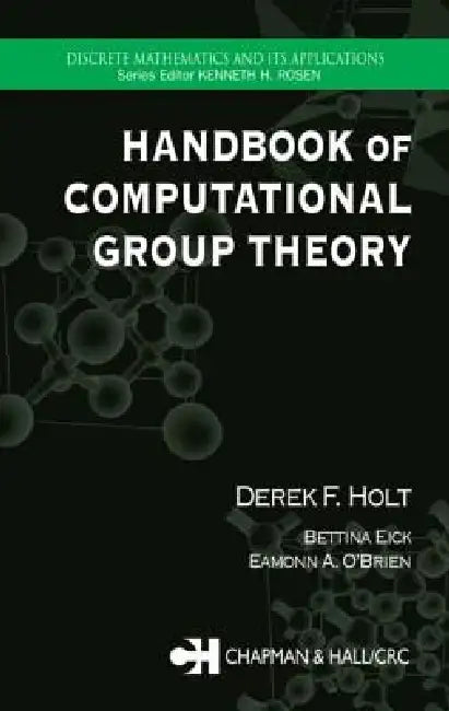 Buy Handbook of Computational Group Theory (English, Derek F. Holt | Bettina Eick | Eamonn A. O'Brien) Online at Best Price - BookBajar