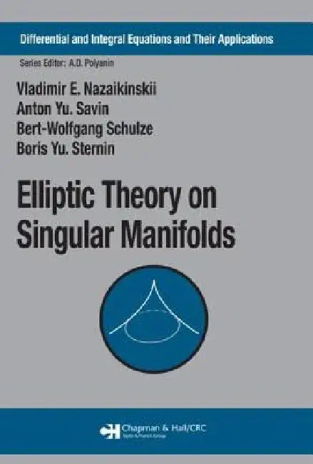 Buy Elliptic Theory on Singular Manifolds (English, Vladimir E. Nazaikinskii | Anton Yu Savin | Bert-Wolfgang Schulze) Online at Best Price - BookBajar