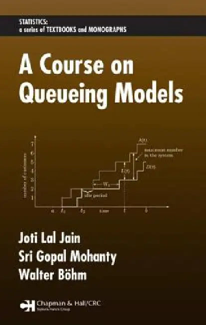 Buy A Course on Queueing Models (English, Joti Lal Jain | Sri Gopal Mohanty | Walter Böhm) Online at Best Price - BookBajar