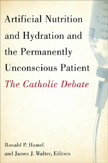 Buy Artificial Nutrition and Hydration and the Permanently Unconscious Patient (English, Ronald P. Hamel | James J. Walter | Ronald P. Hamel) Online at Best Price - BookBajar
