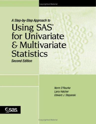 Buy A Step-By-Step Approach to Using SAS for Univariate and Multivariate Statistics, Second Edition (English, Norm O'Rourke | Larry Hatcher | Edward J. Stepanksi) Online at Best Price - BookBajar
