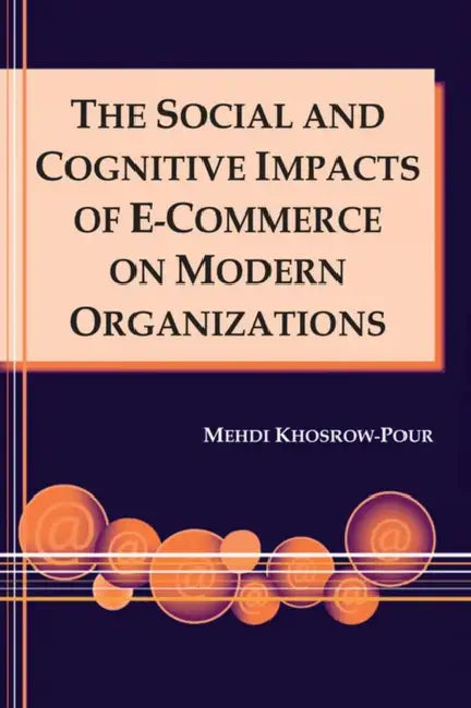 Buy The Social and Cognitive Impacts of E-Commerce on Modern Organizations (English, Mehdi Khosrow-Pour) Online at Best Price - BookBajar
