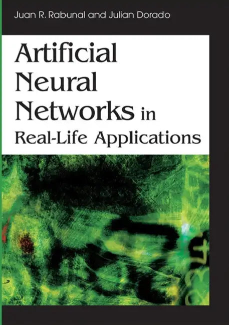 Buy Artificial Neural Networks in Real-Life Applications (English, Juan Ramon Rabunal | Julian Dorado | Juan R. Rabunal) Online at Best Price - BookBajar