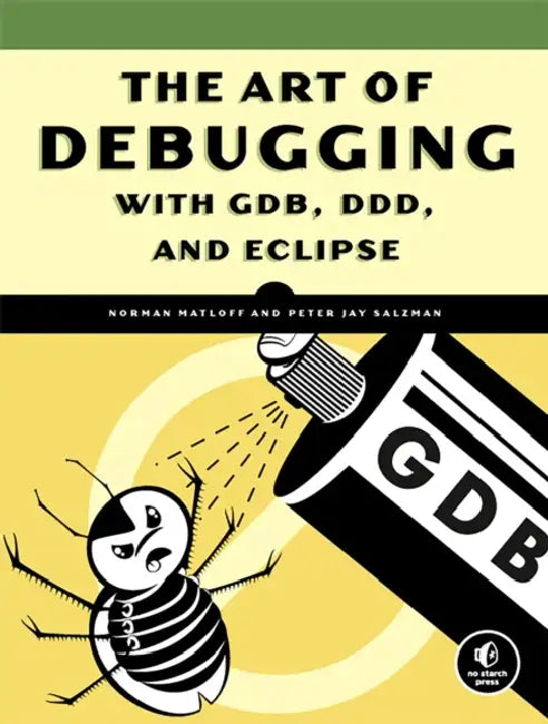 Buy The Art of Debugging with GDB, DDD, and Eclipse (English, Norman Matloff | Peter Jay Salzman) Online at Best Price - BookBajar