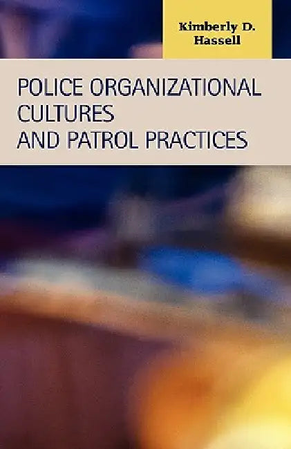 Buy Police Organizational Cultures and Patrol Practices (English, Kimberly D. Hassell) Online at Best Price - BookBajar