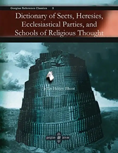 Buy Dictionary of Sects, Heresies, Ecclesiastical Parties, and Schools of Religious Thought (English, John Blunt) Online at Best Price - BookBajar