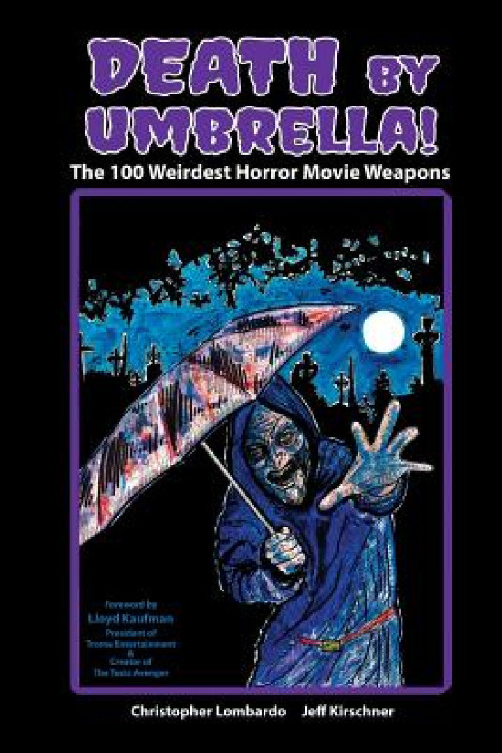 Buy Death by Umbrella! The 100 Weirdest Horror Movie Weapons (English, Christopher Lombardo | Jeff Kirschner) Online at Best Price - BookBajar