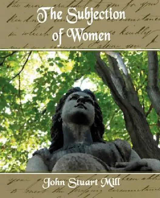 Buy The Subjection of Women (English, Stuart Mill John Stuart Mill | John Stuart Mills) Online at Best Price - BookBajar