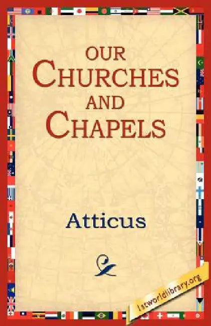 Buy Our Churches and Chapels (English, Atticus | 1st World Library | 1stworld Library) Online at Best Price - BookBajar