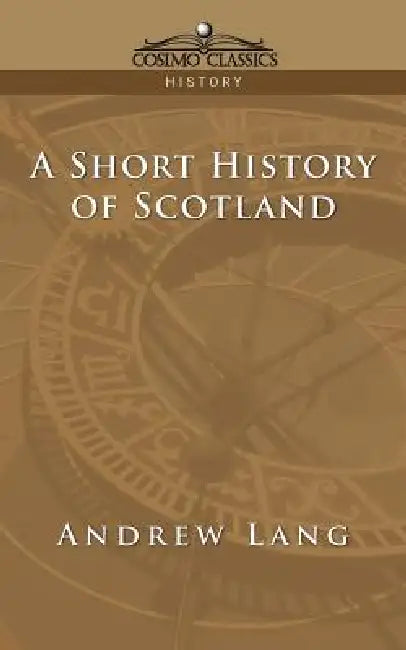 Buy A Short History of Scotland (English, Andrew Lang) Online at Best Price - BookBajar