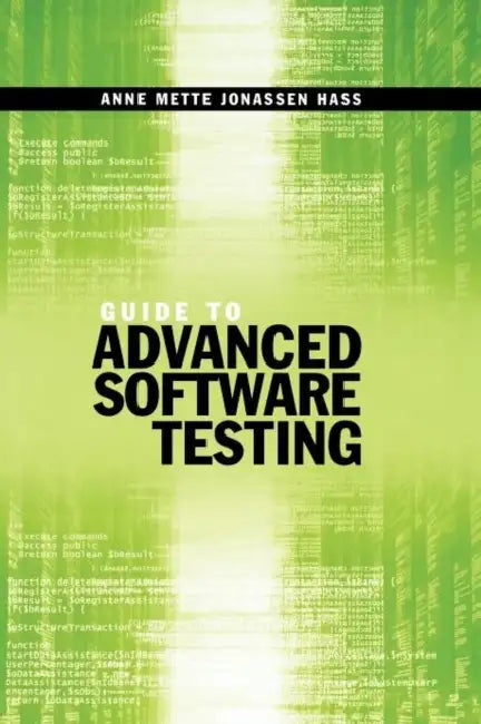 Buy Guide to Advanced Software Testing (English, Anne Mette Jonassen Hass) Online at Best Price - BookBajar