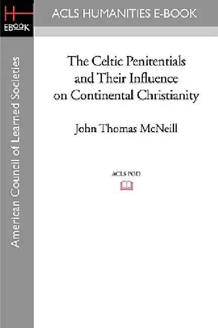 Buy The Celtic Penitentials and Their Influence on Continental Christianity (English, John Thomas McNeill) Online at Best Price - BookBajar