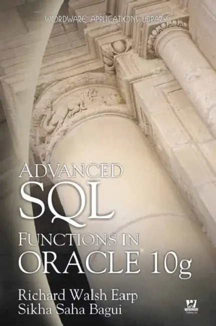 Buy Advanced SQL Functions in Oracle 10g (English, Richard Earp | Sikha Bagui) Online at Best Price - BookBajar