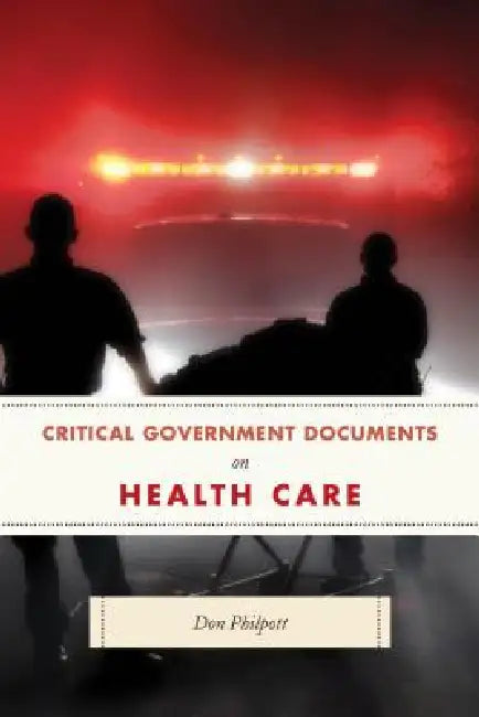 Buy Critical Government Documents on Health Care (English, Don Philpott) Online at Best Price - BookBajar