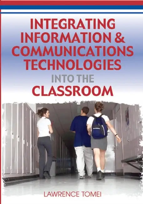 Buy Integrating Information & Communications Technologies Into the Classroom (English, Lawrence Tomei) Online at Best Price - BookBajar