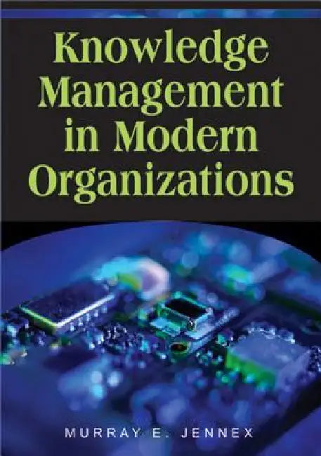 Buy Knowledge Management in Modern Organizations (English, Murray E. Jennex) Online at Best Price - BookBajar