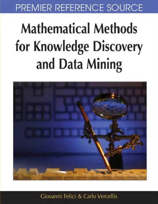 Buy Mathematical Methods for Knowledge Discovery and Data Mining (English, Giovanni Felici | Carlo Vercellis) Online at Best Price - BookBajar